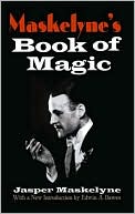 Jasper Maskelyne: Maskelyne's Book of Magic