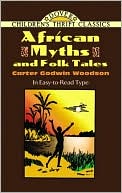 Carter Godwin Woodson: African Myths and Folk Tales