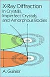 A. Guinier: X-Ray Diffraction: In Crystals, Imperfect Crystals, and Amorphous Bodies
