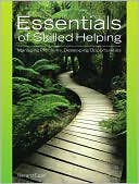 Gerard Egan: Essentials of Skilled Helping: Managing Problems, Developing Opportunities (with Skilled Helping Around the World: Addressing Diversity and Multiculturalism Booklet)