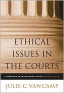 Julie C. Van Camp: Ethical Issues in the Courts: A Companion to Philosophical Ethics