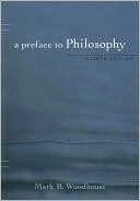 Mark B. Woodhouse: A Preface to Philosophy
