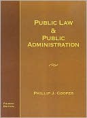 Book cover image of Public Law and Public Administration by Philip J. Cooper