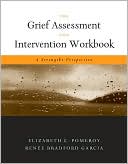 Book cover image of The Grief Assessment and Intervention Workbook: A Strengths Perspective by Elizabeth Pomeroy