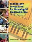 Katherine Cennamo: Technology Integration for Meaningful Classroom Use: A Standards-Based Approach