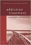 Katherine van Wormer: Addiction Treatment: A Strengths Perspective