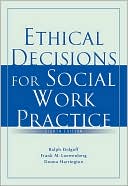 Ralph Dolgoff: Ethical Decisions for Social Work Practice