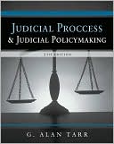 G. Alan Tarr: Judicial Process and Judicial Policymaking