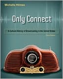 Book cover image of Only Connect: A Cultural History of Broadcasting in the United States by Michele Hilmes