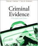 Thomas J. Gardner: Criminal Evidence: Principles and Cases