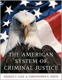 George F. Cole: The American System of Criminal Justice