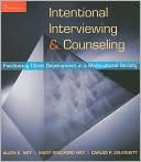 Allen E. Ivey: Intentional Interviewing and Counseling: Facilitating Client Development in a Multicultural Society