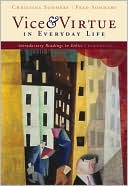Book cover image of Vice and Virtue in Everyday Life: Introductory Readings in Ethics by Christina Hoff Sommers