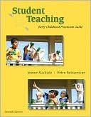 Jeanne M. Machado: Student Teaching: Early Childhood Practicum Guide
