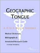 Book cover image of Geographic Tongue: A Medical Dictionary, Bibliography, and Annotated Research Guide to Internet References by ICON Health Publications