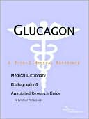 Book cover image of Glucagon: A Medical Dictionary, Bibliography, and Annotated Research Guide to Internet References by ICON Health Publications