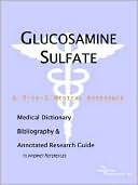 Book cover image of Glucosamine Sulfate: A Medical Dictionary, Bibliography, and Annotated Research Guide to Internet References by ICON Health Publications