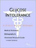 ICON Health Publications: Glucose Intolerance: A Medical Dictionary, Bibliography, and Annotated Research Guide to Internet References
