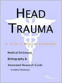 Book cover image of Head Trauma: A Medical Dictionary, Bibliography, and Annotated Research Guide to Internet References by ICON Health Publications