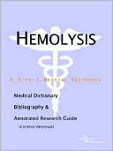 ICON Health Publications: Hemolysis: A Medical Dictionary, Bibliography, and Annotated Research Guide to Internet References