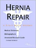 Book cover image of Hernia Repair: A Medical Dictionary, Bibliography, and Annotated Research Guide to Internet References by ICON Health Publications