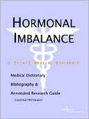 Book cover image of Hormonal Imbalance - a Medical Dictionary, Bibliography, and Annotated Research Guide to Internet References by Health Icon Health Publications