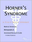 Book cover image of Horner's Syndrome - a Medical Dictionary, Bibliography, and Annotated Research Guide to Internet References by Health Icon Health Publications