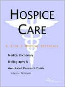 Book cover image of Hospice Care - a Medical Dictionary, Bibliography, and Annotated Research Guide to Internet References by Health Icon Health Publications