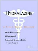 Health Icon Health Publications: Hydralazine - a Medical Dictionary, Bibliography, and Annotated Research Guide to Internet References