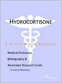 Book cover image of Hydrocortisone - a Medical Dictionary, Bibliography, and Annotated Research Guide to Internet References by Health Icon Health Publications