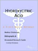 Book cover image of Hydroxycitric Acid - a Medical Dictionary, Bibliography, and Annotated Research Guide to Internet References by Health Icon Health Publications