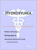 Health Icon Health Publications: Hydroxyurea - a Medical Dictionary, Bibliography, and Annotated Research Guide to Internet References