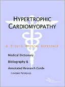 Health Icon Health Publications: Hypertrophic Cardiomyopathy - a Medical Dictionary, Bibliography, and Annotated Research Guide to Internet References