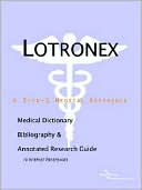 Icon Health Publications: Lotronex - a Medical Dictionary, Bibliography, and Annotated Research Guide to Internet References
