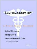 Book cover image of Lymphadenopathy - a Medical Dictionary, Bibliography, and Annotated Research Guide to Internet References by Icon Health Publications