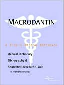 Icon Health Publications: Macrodantin - a Medical Dictionary, Bibliography, and Annotated Research Guide to Internet References