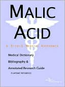 Icon Health Publications: Malic Acid - a Medical Dictionary, Bibliography, and Annotated Research Guide to Internet References
