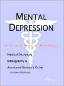 Book cover image of Mental Depression - a Medical Dictionary, Bibliography, and Annotated Research Guide to Internet References by Icon Health Publications