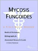 Book cover image of Mycosis Fungoides - a Medical Dictionary, Bibliography, and Annotated Research Guide to Internet References by Icon Health Publications