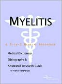 Book cover image of Myelitis - a Medical Dictionary, Bibliography, and Annotated Research Guide to Internet References by Icon Health Publications