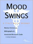 Icon Health Publications: Mood Swings - a Medical Dictionary, Bibliography, and Annotated Research Guide to Internet References
