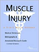 Book cover image of Muscle Injury - a Medical Dictionary, Bibliography, and Annotated Research Guide to Internet References by Icon Health Publications