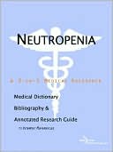 Book cover image of Neutropenia - a Medical Dictionary, Bibliography, and Annotated Research Guide to Internet References by Icon Health Publications