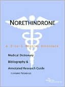 Icon Health Publications: Norethindrone - a Medical Dictionary, Bibliography, and Annotated Research Guide to Internet References