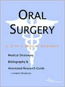 Book cover image of Oral Surgery - a Medical Dictionary, Bibliography, and Annotated Research Guide to Internet References by Icon Health Publications