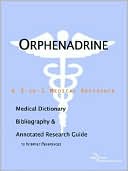 Book cover image of Orphenadrine - a Medical Dictionary, Bibliography, and Annotated Research Guide to Internet References by Icon Health Publications