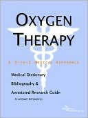 Icon Health Publications: Oxygen Therapy - a Medical Dictionary, Bibliography, and Annotated Research Guide to Internet References
