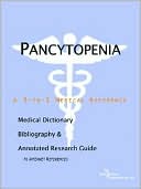 Icon Health Publications: Pancytopenia - a Medical Dictionary, Bibliography, and Annotated Research Guide to Internet References