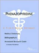 Icon Health Publications: Phenazopyridine - a Medical Dictionary, Bibliography, and Annotated Research Guide to Internet References