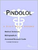 Book cover image of Pindolol - a Medical Dictionary, Bibliography, and Annotated Research Guide to Internet References by Icon Health Publications